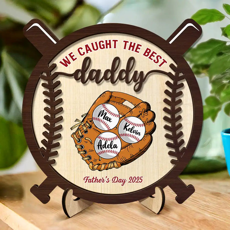 Gift For Husband,Gift For Men,Gift For Grandpa,Grandpa's Hobby,Grandpa - Grandkids,Dad - Children,Dad's Hobby,Sport Dad,Baseball,Happy - We Caught The Best Dad - Personalized 2-Layered Wooden Plaque With Stand