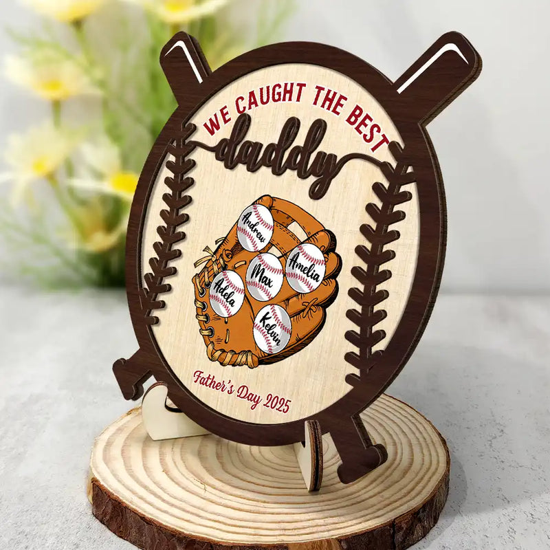 Gift For Husband,Gift For Men,Gift For Grandpa,Grandpa's Hobby,Grandpa - Grandkids,Dad - Children,Dad's Hobby,Sport Dad,Baseball,Happy - We Caught The Best Dad - Personalized 2-Layered Wooden Plaque With Stand