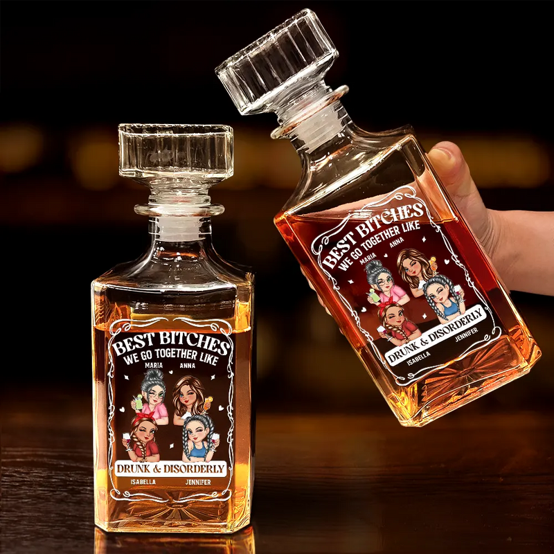 Gift For Bestie,Gift For Sisters,Funny,Gift For Women - We Go Together Like Drunk And Disorderly - Personalized Square Whiskey Bottle