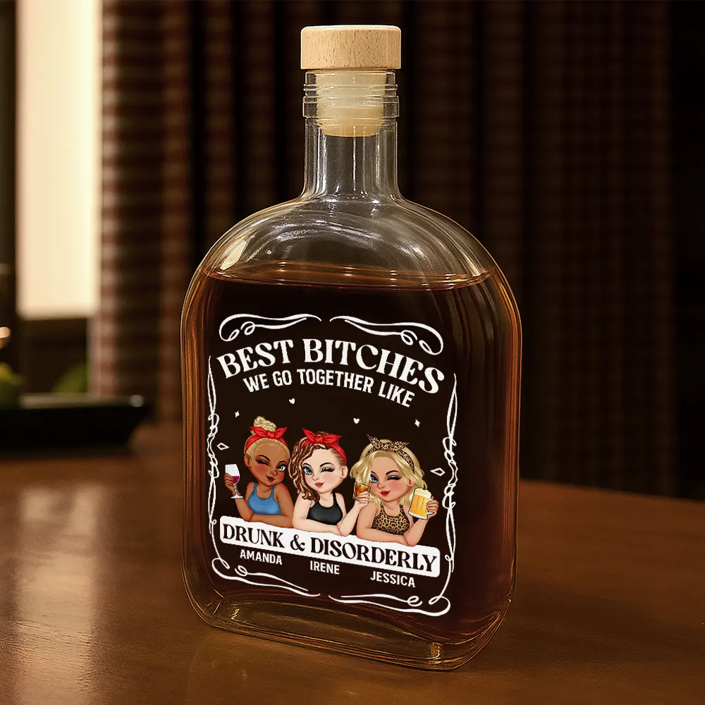 Gift For Bestie,Happy,Gift For Women - We Go Together Like Drunk And Disorderly - Personalized Whiskey Bottle