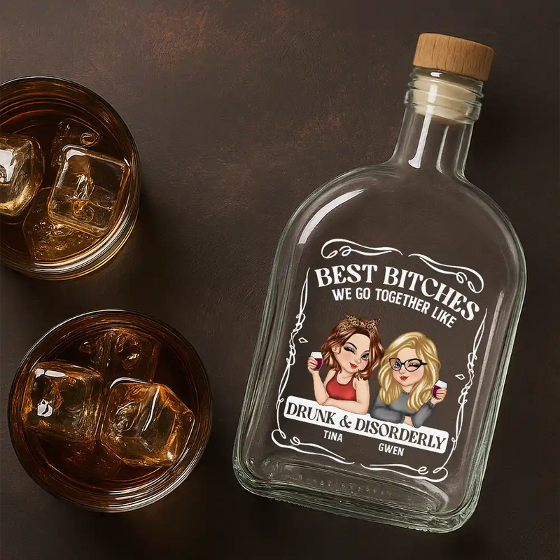 Gift For Bestie,Happy,Gift For Women - We Go Together Like Drunk And Disorderly - Personalized Whiskey Bottle