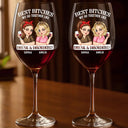 Gift For Bestie,Gift For Sisters,Happy - We Go Together Like Drunk And Disorderly - Personalized Wine Glass