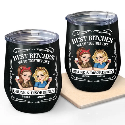 We Go Together Like Drunk And Disorderly - Personalized Wine Tumbler