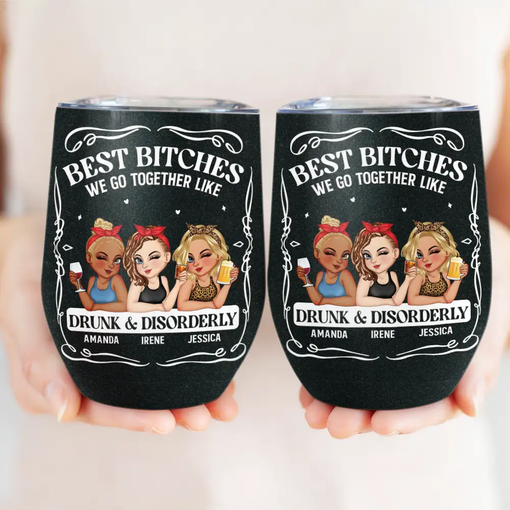 Gift For Bestie,Gift For Sisters,Funny,Gift For Women - We Go Together Like Drunk And Disorderly - Personalized Wine Tumbler