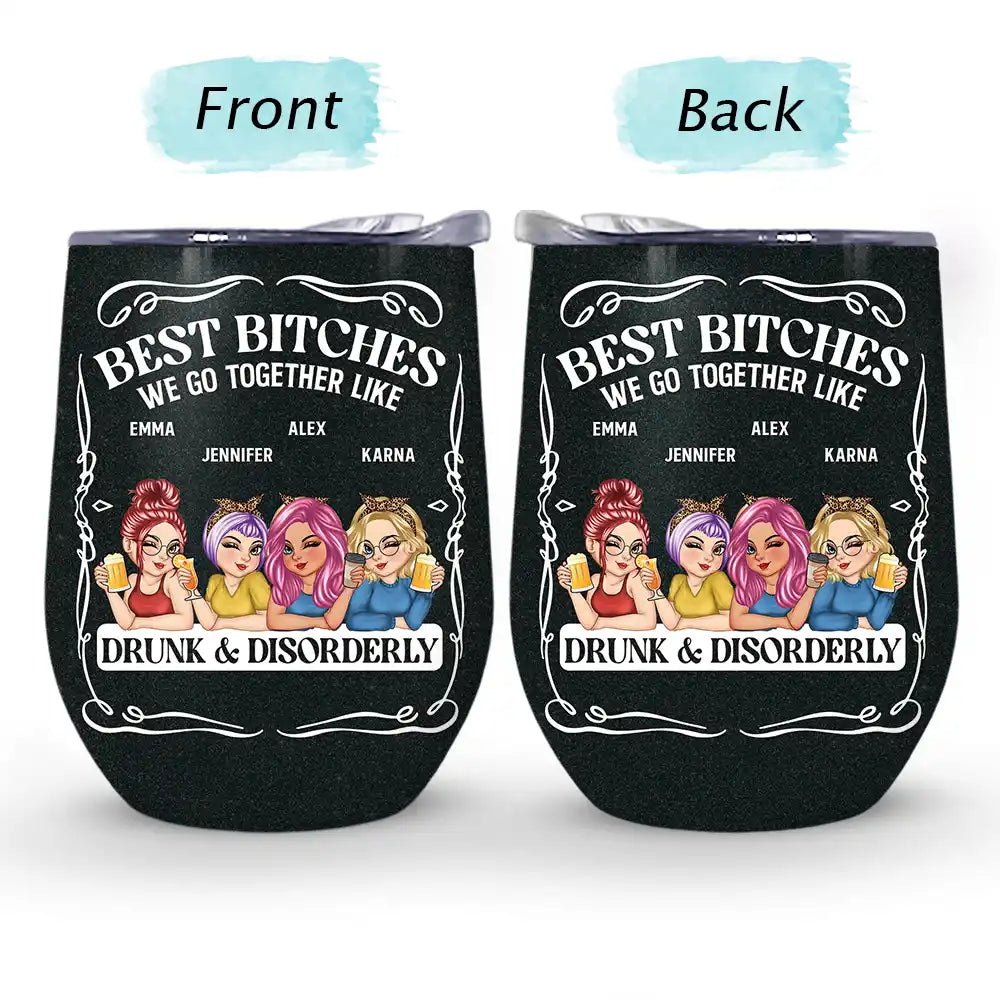 Gift For Bestie,Gift For Sisters,Funny,Gift For Women - We Go Together Like Drunk And Disorderly - Personalized Wine Tumbler