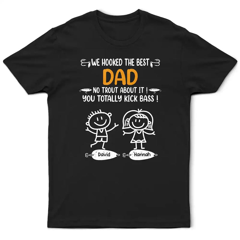 Gift For Father, Gift For Grandpa, Funny, Fishing - We Hooked The Best Dad Fishing - Personalized T Shirt