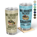 Gift For Husband,Gift For Men,Gift For Yourself,Gift For Grandpa,Gift For Father,Fishing,Icon,Humorous - We Hooked The Best Dad Grandpa - Personalized Tumbler