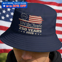 Independence Day,America 250th,Gift For Yourself,Happy,No Custom,Gift For Women,Gift For Men - We The People 250 Years 1776 - Bucket Hat