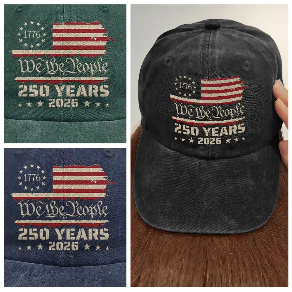 Independence Day,America 250th,Gift For Yourself,Happy,No Custom,Gift For Women,Gift For Men - We The People 250 Years 1776 - Vintage Washed Denim Cap