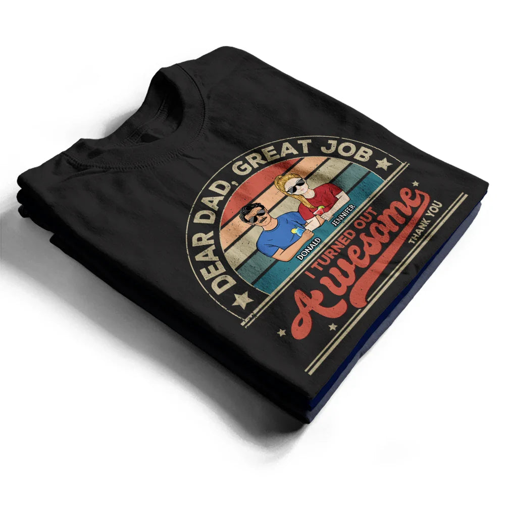 Gift For Yourself,Gift For Men,Gift For Father,Dad - Daughters (Adult),Dad - Sons,Dad - Children,Funny - We Turned Out Awesome - Personalized T Shirt