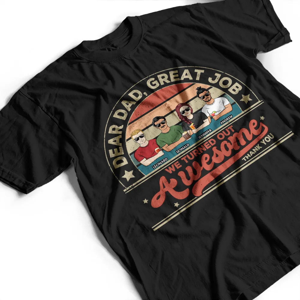 Gift For Yourself,Gift For Men,Gift For Father,Dad - Daughters (Adult),Dad - Sons,Dad - Children,Funny - We Turned Out Awesome - Personalized T Shirt