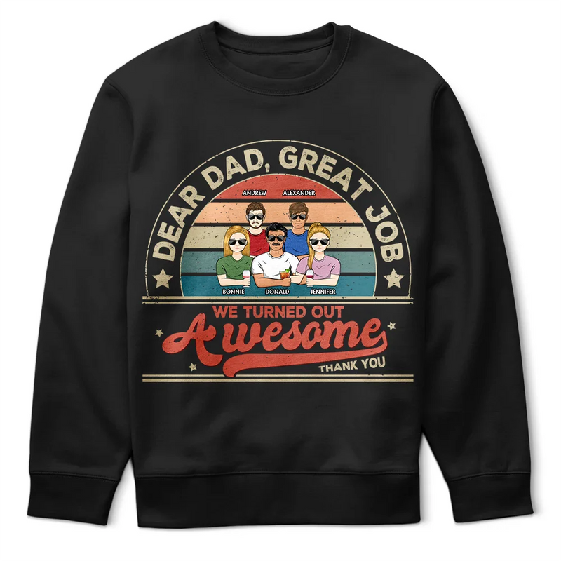 Gift For Yourself,Gift For Men,Gift For Father,Dad - Daughters (Adult),Dad - Sons,Dad - Children,Funny - We Turned Out Awesome - Personalized T Shirt