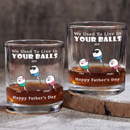 Gift For Father,Dad,Children - We Used To Live In Your Balls - Personalized Whiskey Glass