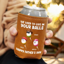 Gift For Father,Happy - We Used To Lived In Your Balls Dad - Personalized Leather Can Cooler
