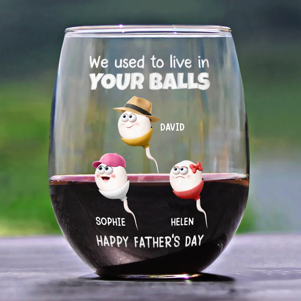 Funny,Gift For Father,Gift For Husband - We Used To Lived In Your Balls Dad - Personalized Stemless Wine Glass