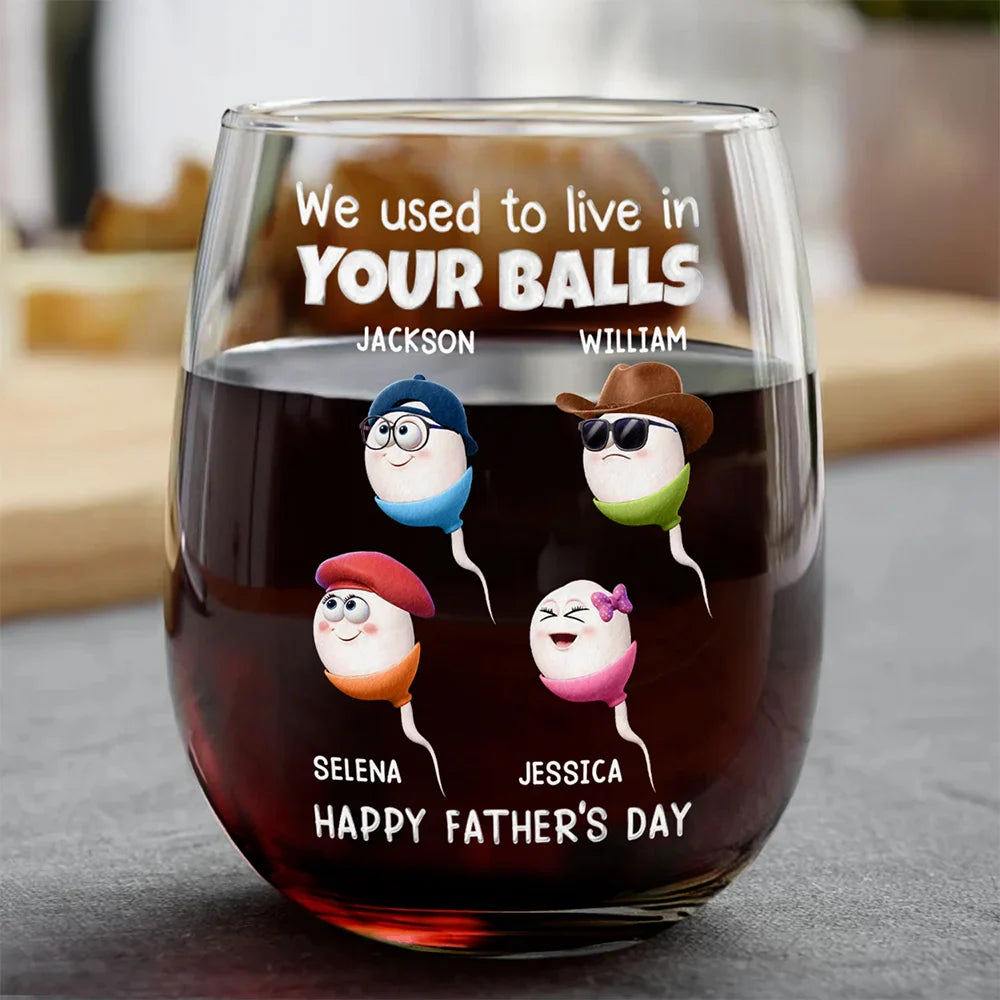 We Used To Lived In Your Balls Dad - Personalized Stemless Wine Glass