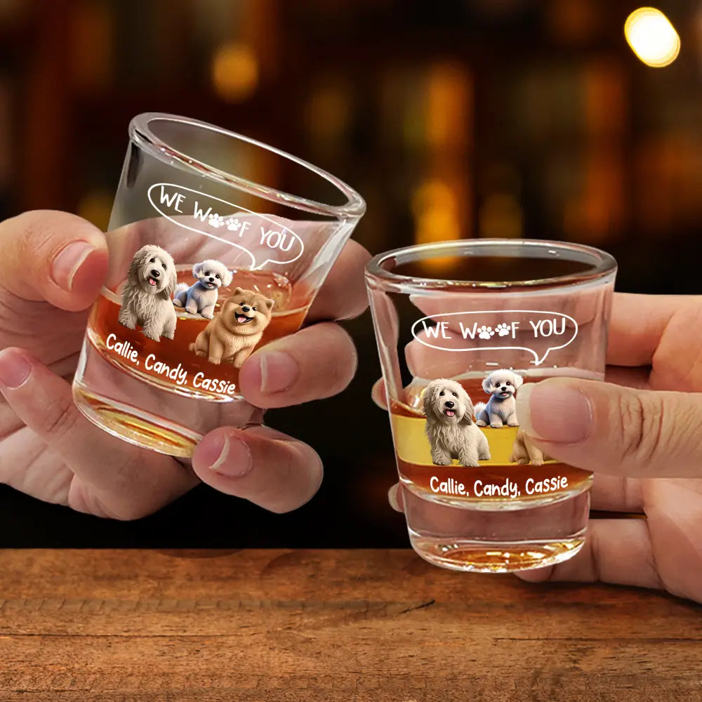 Dog Dad,Dog Lovers,Funny - We Woof You - Personalized Shot Glass