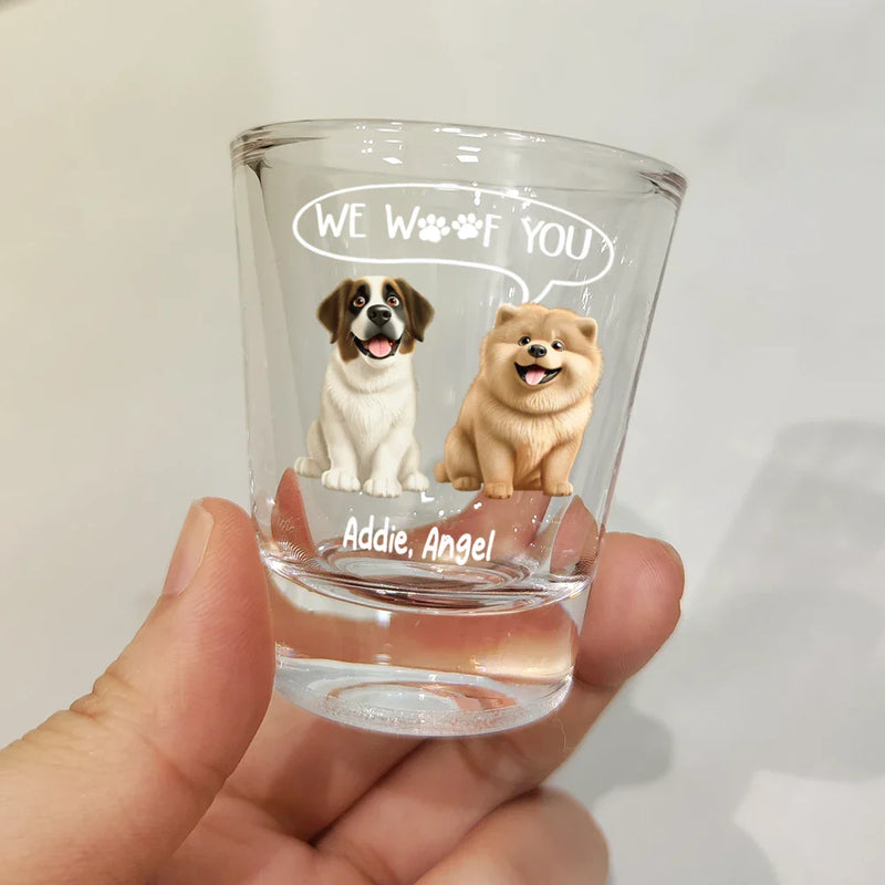 Dog Dad,Dog Lovers,Funny - We Woof You - Personalized Shot Glass