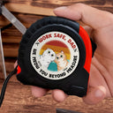 Gift For Men,Gift For Father,Dog Dad,Cat Dad,Pet Dad - We Woof You BeYond Measure  - Personalized Tape Measure
