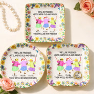 Old Best friends, Gift For Women, Funny, Top Market - We’ll Be Friends Until We’re Old And Senile - Personalized Ring Dish