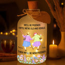 Old Best friends,Gift For Women,Funny,Top Market - We'll Be Friends Until We're Old And Senile - Personalized Short Bottle Light