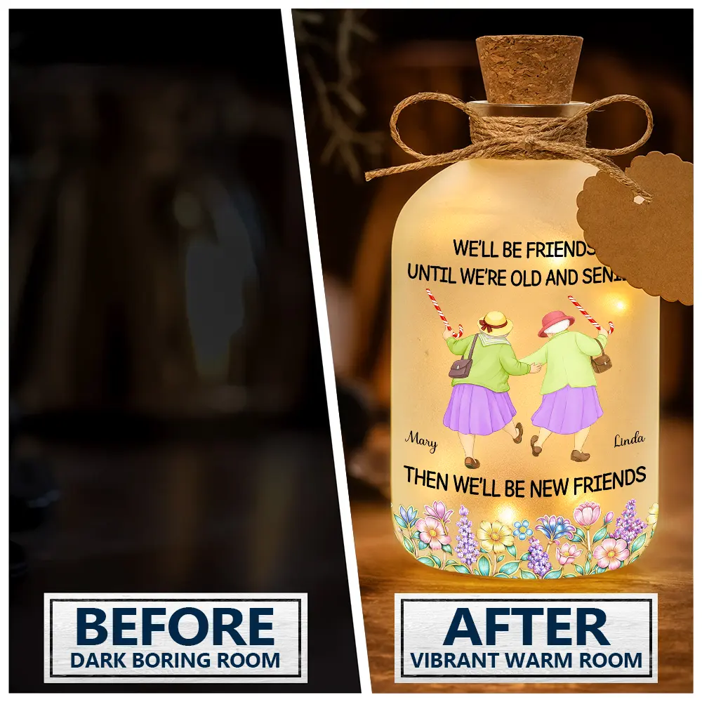 Old Best friends,Gift For Women,Funny,Top Market - We'll Be Friends Until We're Old And Senile - Personalized Short Bottle Light