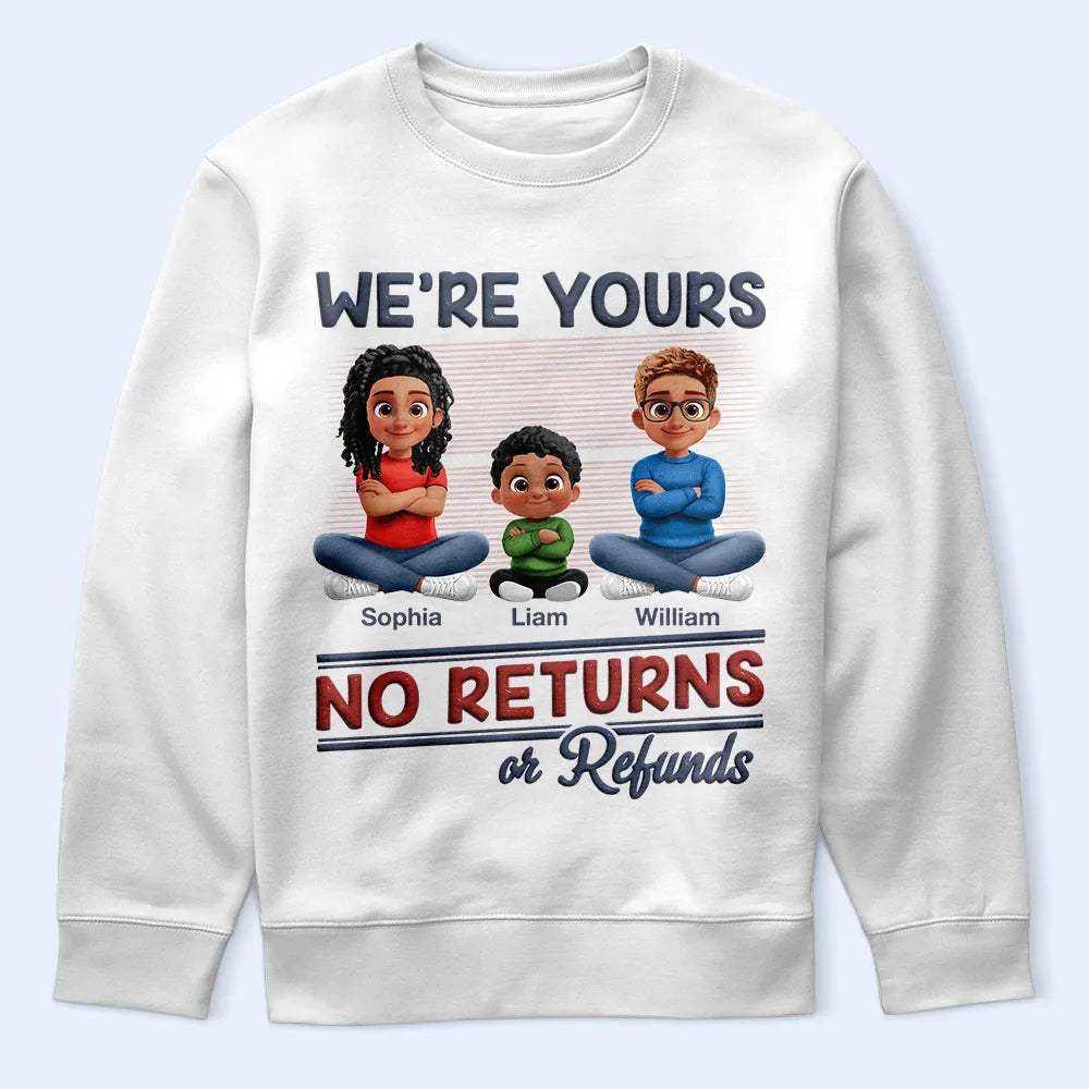 Parents,Gift For Grandparents,Funny,Gift For Mother,Gift For Grandpa,Gift For Father,Gift For Grandma - We're Yours No Returns Or Refunds New Version - Personalized T Shirt