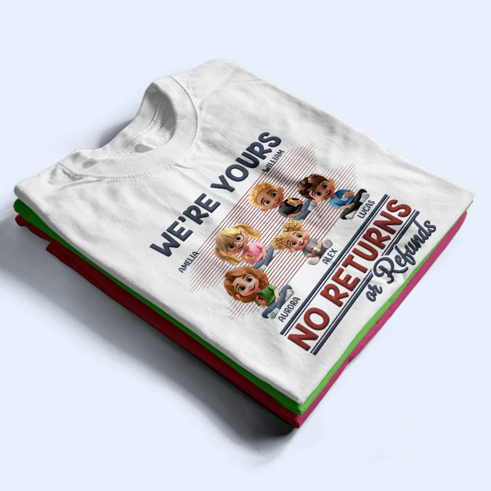 Funny, Parents, Gift For Grandparents, Gift For Mother, Gift For Father, Gift For Grandma, Gift For Grandpa - We're Yours No Returns Or Refunds Parents - Personalized T Shirt