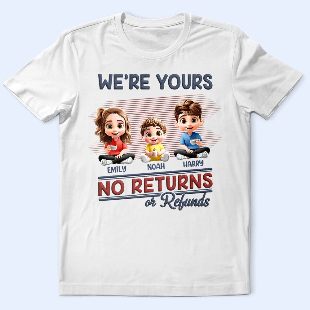 Funny, Parents, Gift For Grandparents, Gift For Mother, Gift For Father, Gift For Grandma, Gift For Grandpa - We're Yours No Returns Or Refunds Parents - Personalized T Shirt
