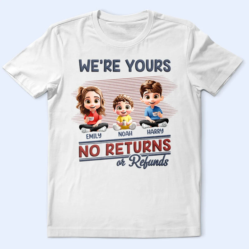 Funny, Parents, Gift For Grandparents, Gift For Mother, Gift For Father, Gift For Grandma, Gift For Grandpa - We're Yours No Returns Or Refunds Parents - Personalized T Shirt