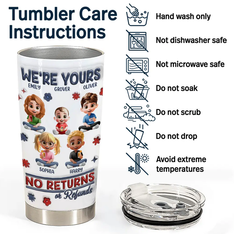 Funny,Parents,Gift For Grandparents,Gift For Mother,Gift For Father,Gift For Grandma,Gift For Grandpa - We're Yours No Returns Or Refunds Parents Grandparents - 3D Inflated Effect Printed Tumbler, Personalized Tumbler