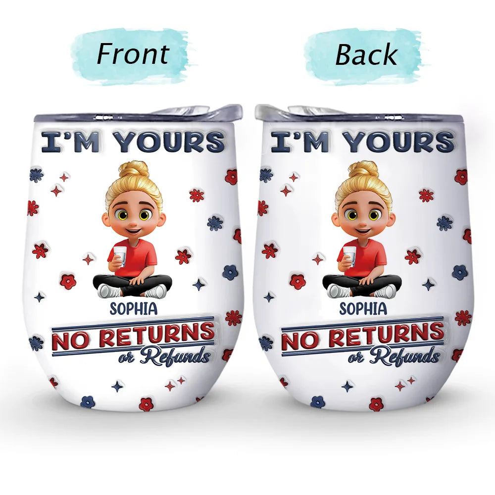 Funny,Parents,Gift For Grandparents,Gift For Mother,Gift For Father,Gift For Grandma,Gift For Grandpa - We're Yours No Returns Or Refunds Parents Grandparents - 3D Inflated Effect Printed Tumbler, Personalized Wine Tumbler