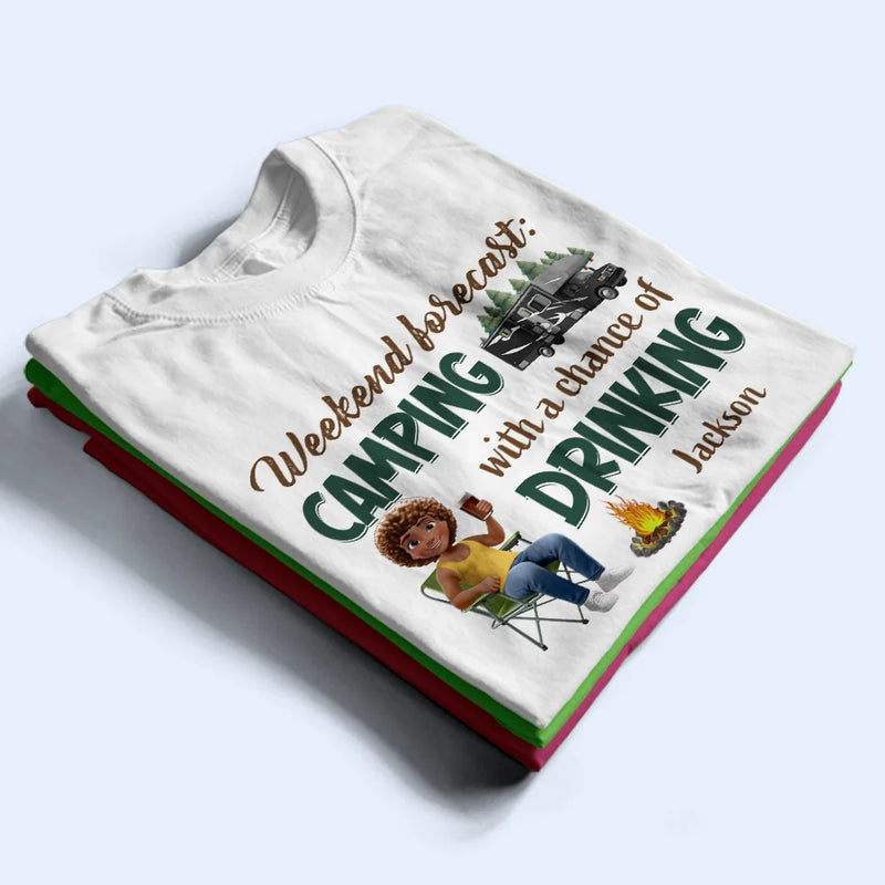 Camping,Campsite,Gift For Yourself,Gift For Women,Happy - Weekend Forecast Camping And Drinking - Personalized T Shirt