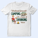 Camping,Campsite,Gift For Yourself,Gift For Women,Happy - Weekend Forecast Camping And Drinking - Personalized T Shirt