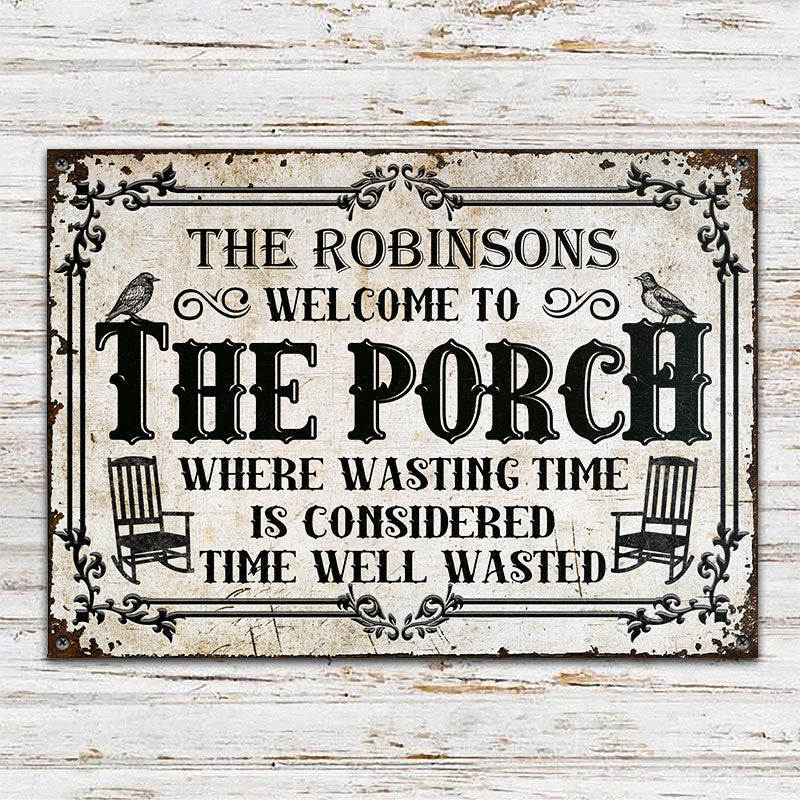 Welcome To The Porch Where Wasting Time - Outside Decor - Personalized Custom Classic Metal Signs