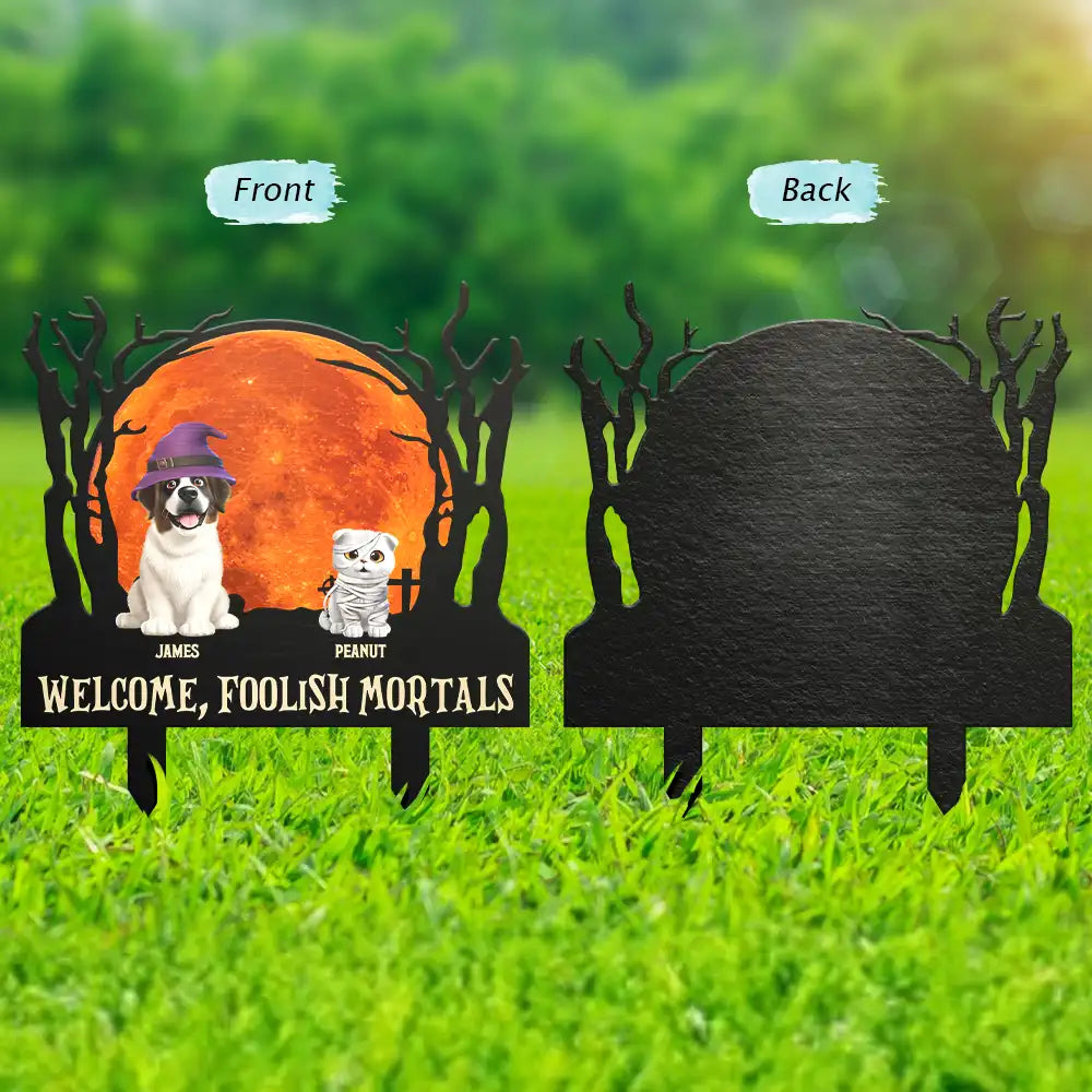 Funny,Pet Lovers,Halloween - Welcome Foolish Mortals Dog Cat Halloween - Personalized Metal Garden Stake