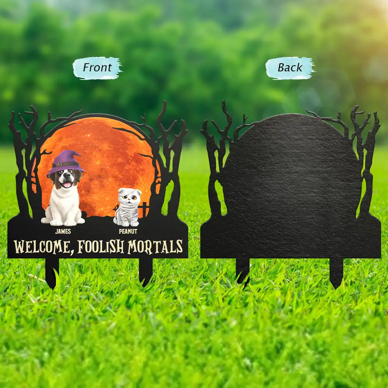 Funny,Pet Lovers,Halloween - Welcome Foolish Mortals Dog Cat Halloween - Personalized Metal Garden Stake