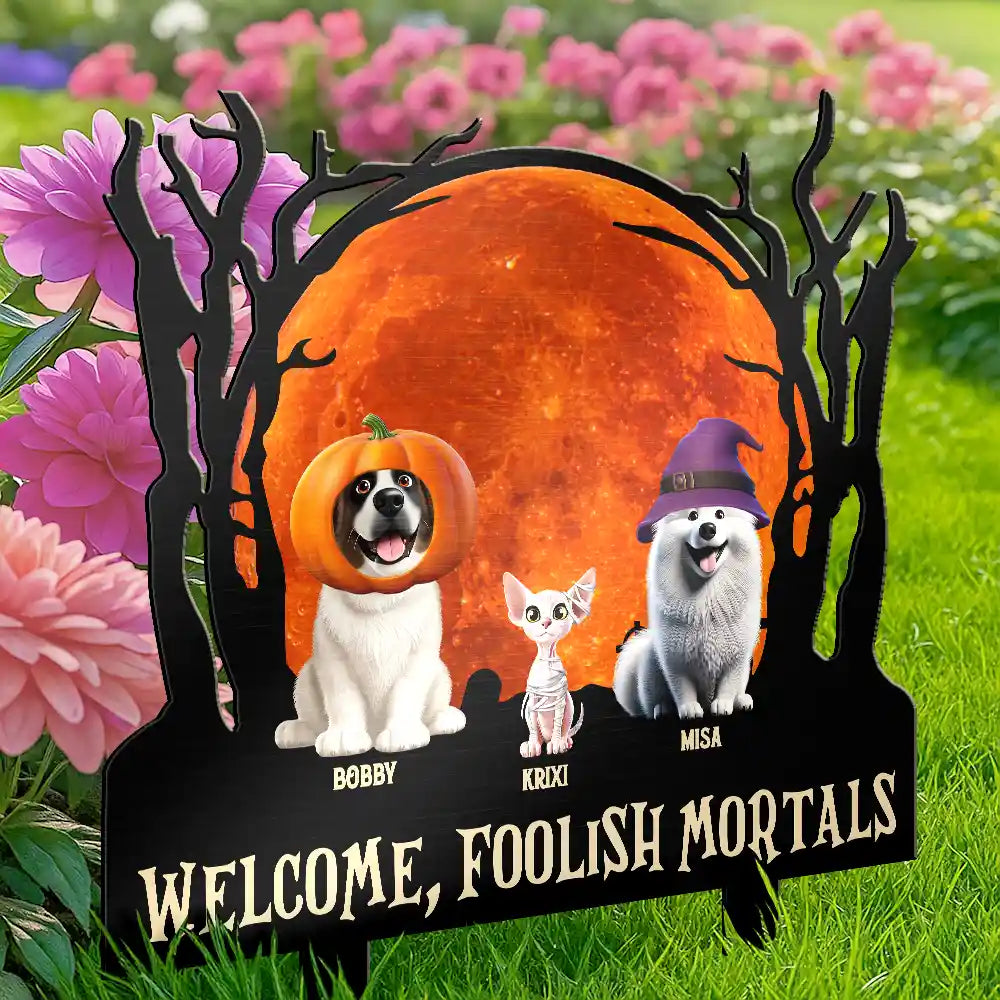 Funny,Pet Lovers,Halloween - Welcome Foolish Mortals Dog Cat Halloween - Personalized Metal Garden Stake