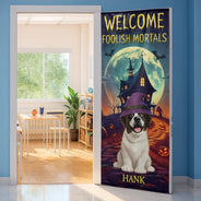 Funny,Pet Lovers,Halloween - Welcome Foolish Mortals Halloween - Personalized Door Cover