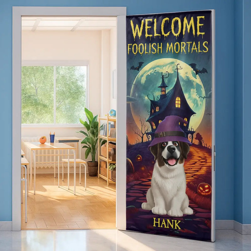 Funny,Pet Lovers,Halloween - Welcome Foolish Mortals Halloween - Personalized Door Cover