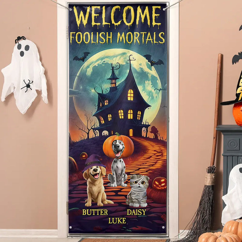 Funny,Pet Lovers,Halloween - Welcome Foolish Mortals Halloween - Personalized Door Cover