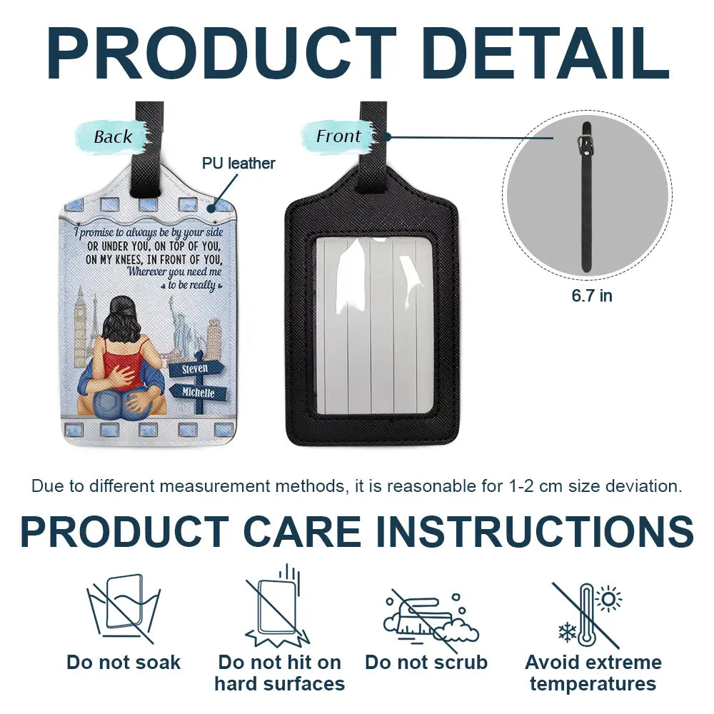 Gift For Couples,Funny - Wherever You Need Me I Promise To Always Be By Your Side - Personalized Luggage Tag