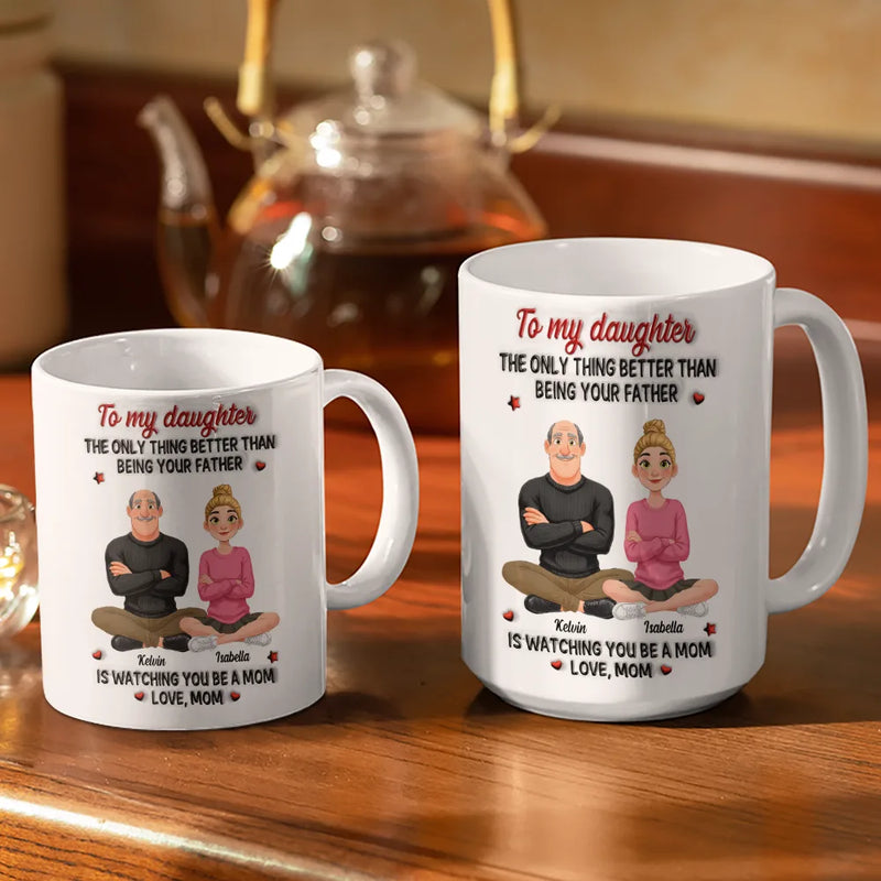 Gift For Daughter,Mom - Daughters (Adult),Dad - Daughters (Adult),Dad - Sons,Gift For Son,Mom - Sons,Gift For Grandkids,Grandma - Grandkids,Grandpa - Grandkids,Gift For Women,Gift For Men,Happy - 3D Inflated Effect Daughter Son The Only Thing Better Than Being Your Mother Father - Personalized White Edge-to-Edge Mug