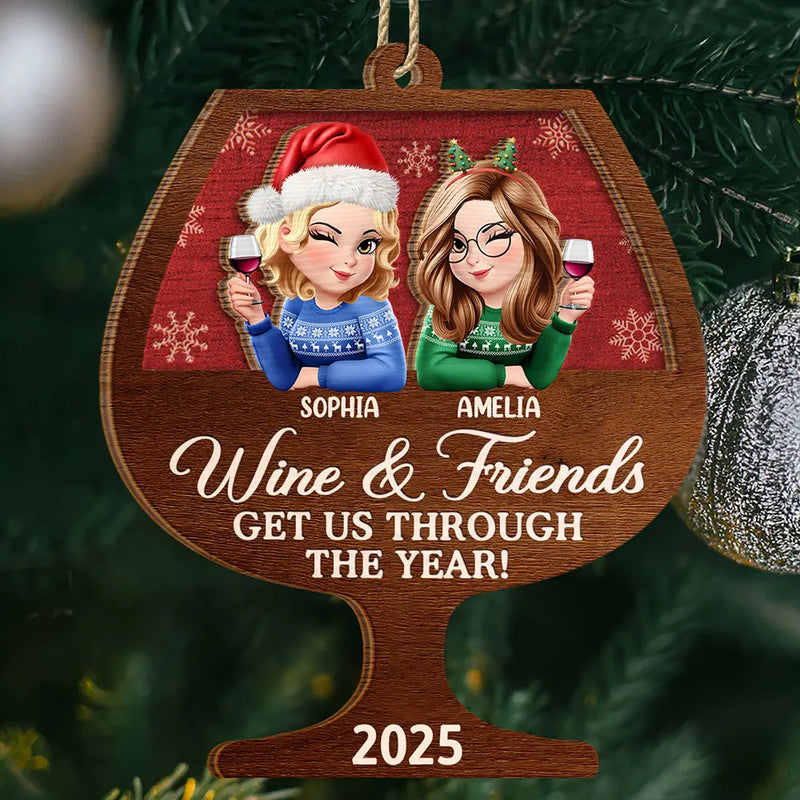 Gift For Bestie,Gifts For Colleagues,Gift For Sisters,Christmas,Funny - Wine And Friends Get Us Through The Year - Personalized 2-Layered Wooden Ornament