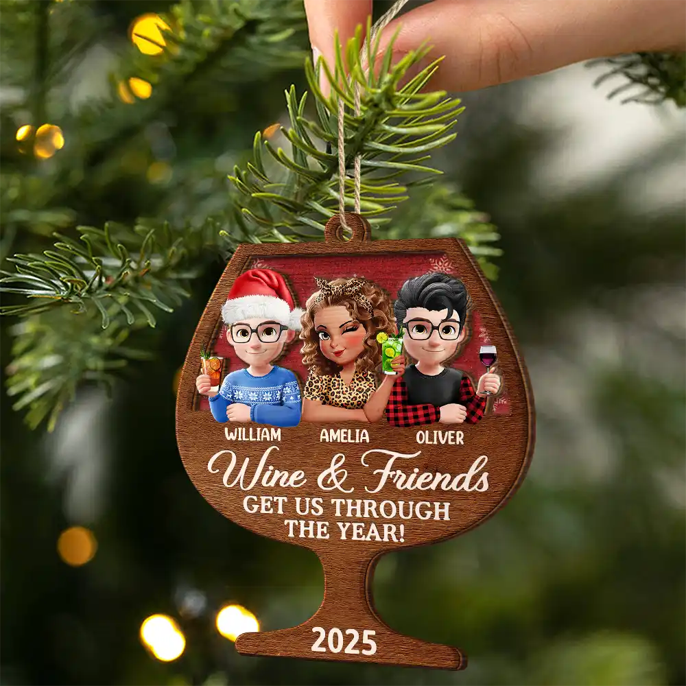 Gift For Bestie,Gifts For Colleagues,Gift For Sisters,Christmas,Funny - Wine And Friends Get Us Through The Year - Personalized 2-Layered Wooden Ornament