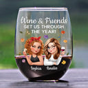Gift For Bestie,Gifts For Colleagues,Gift For Sisters,Funny - Wine And Friends Get Us Through The Year - Personalized Stemless Wine Glass