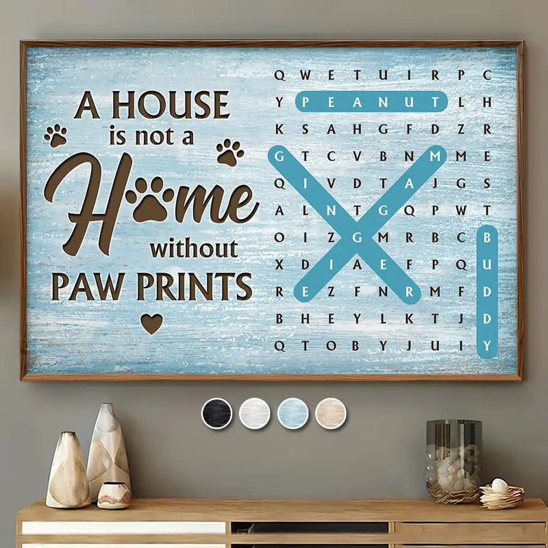 Family, Pet Lovers, LGBT, Single Mom, Single Dad, Happy - Word Search Puzzle A House Is Not A Home Without Pawprints - Personalized Poster