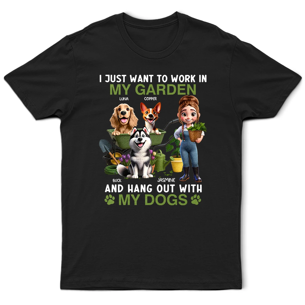 Work In My Garden And Hang Out With My Dogs - Personalized T Shirt