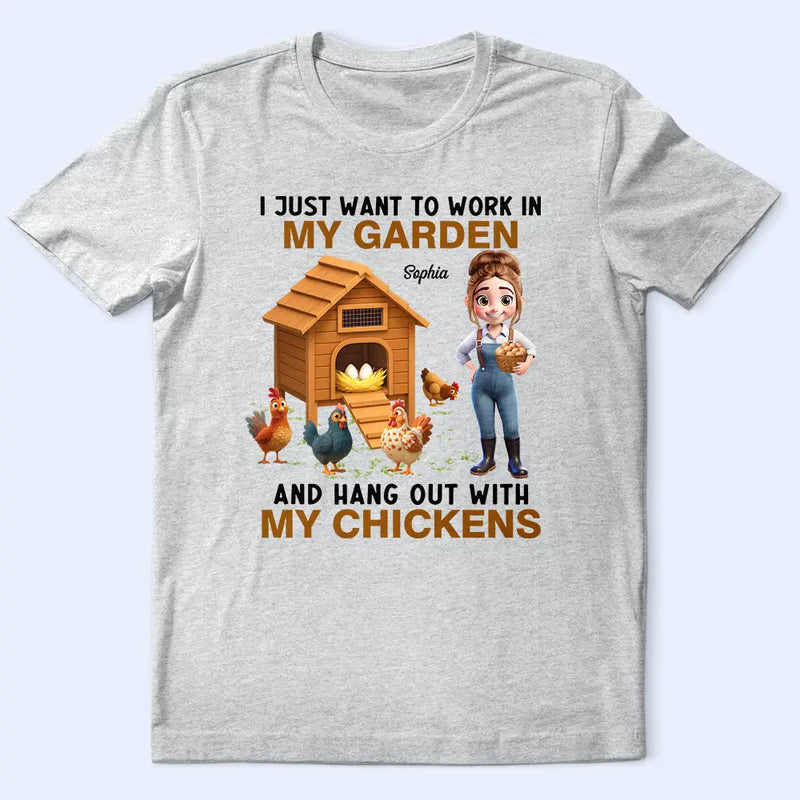 Gardening,Gift For Women,Happy,Farm - Work In My Garden And Hangout With My Chickens - Personalized T Shirt