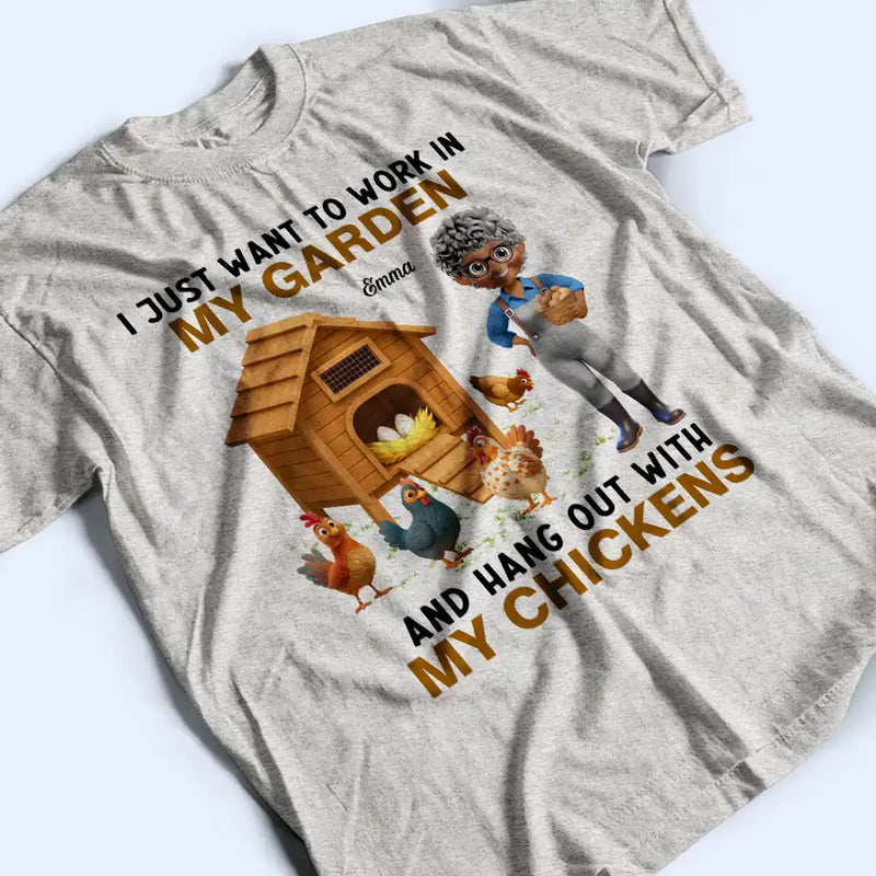Gardening,Gift For Women,Happy,Farm - Work In My Garden And Hangout With My Chickens - Personalized T Shirt